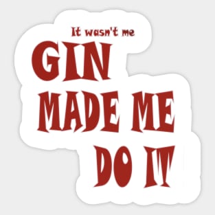 Gin made me do it ladies Sticker